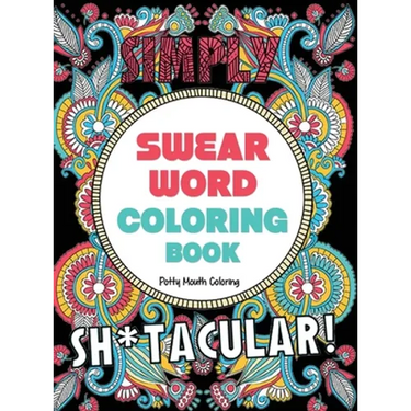 Swear Word Coloring Book: 40 Sh*tacular Sweary Designs for Adults - Sweary Mandalas, Sweary Animals & Flowers: Color Your Stress Away!