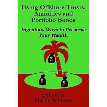 Using Offshore Trusts, Annuities and Portfolio Bonds