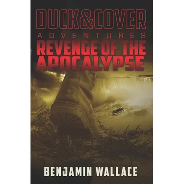 Revenge of the Apocalypse: A Duck & Cover Adventure