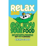 Relax and Enjoy Your Food: Save your money, your health, and your sanity by separating fact from flapdoodle.
