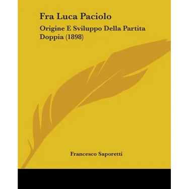 Fra Luca Paciolo: Origine E Sviluppo Della Partita Doppia (1898)