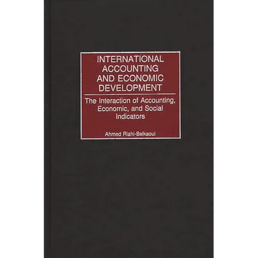 International Accounting and Economic Development: The Interaction of Accounting, Economic, and Social Indicators