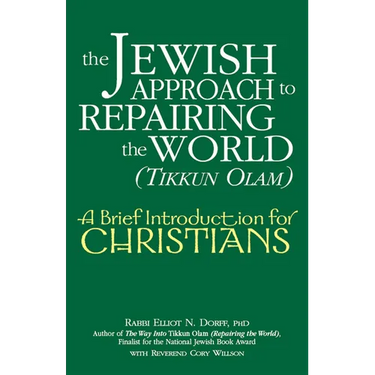 The Jewish Approach to Repairing the World (Tikkun Olam): A Brief Introduction for Christians