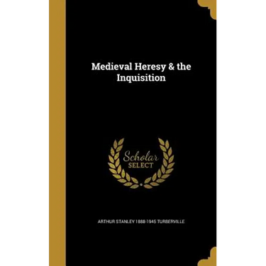 Medieval Heresy & the Inquisition