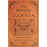 The Handy Cookbook - 1900 Reprint: With A Familiar Talk On Cookery
