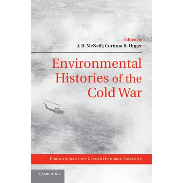 Environmental Histories of the Cold War