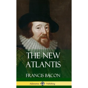 The New Atlantis (Classic Books of Enlightenment Philosophy) (Hardcover)