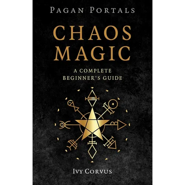 Pagan Portals - Chaos Magic: A Complete Beginner's Guide