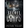 The Secret Corps: A Thriller