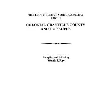 Lost Tribes of North Carolina, Part II: Colonial Granville County and Its People