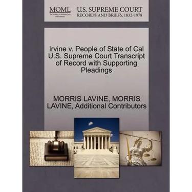 Irvine V. People of State of Cal U.S. Supreme Court Transcript of Record with Supporting Pleadings
