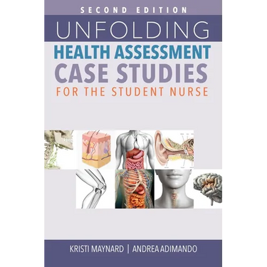 Unfolding Health Assessment Case Studies for the Student Nurse, Second Edition