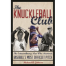 The Knuckleball Club: The Extraordinary Men Who Mastered Baseball's Most Difficult Pitch
