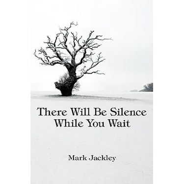 There Will Be Silence While You Wait