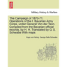 The Campaign of 1870-71. Operations of the I. Bavarian Army Corps, Under General Von Der Tann. Compiled from the Bavarian Official Records, by H. H. T