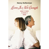 Love Is Not Enough: What it Takes to Make It Work