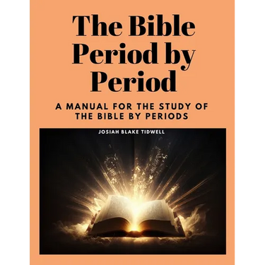 The Bible Period by Period: A Manual for the Study of the Bible by Periods