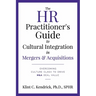 The HR Practitioner's Guide to Cultural Integration in Mergers & Acquisitions: Overcoming Culture Clash to Drive M&A Deal Value