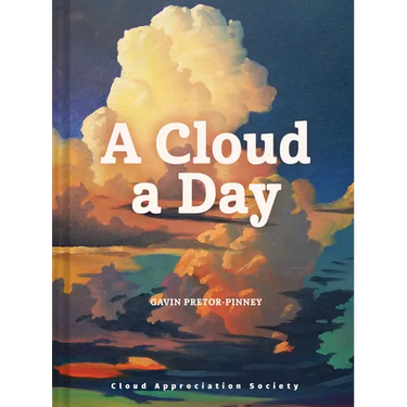 A Cloud a Day: (Cloud Appreciation Society Book, Uplifting Positive Gift, Cloud Art Book, Daydreamers Book)