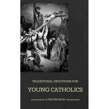 Traditional Devotions for Young Catholics: A Prayer Book