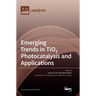 Emerging Trends in TiO 2 Photocatalysis and Applications