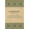 Farriery - Some Questions and Answers on the Anatomy of the Foot and Leg of the Horse, and on Shoemaking
