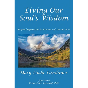 Living Our Soul's Wisdom: Beyond Separation in Presence of Divine Love