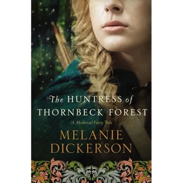 The Huntress of Thornbeck Forest: A Low-Spice Robin Hood Reimagining Historical Romance