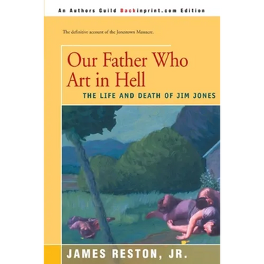 Our Father Who Are in Hell: The Life and Death of Jim Jones