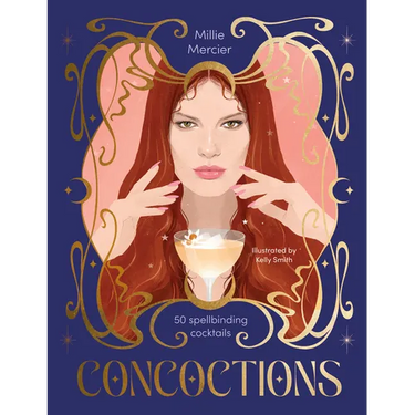 Concoctions: 50 Spellbinding Cocktails
