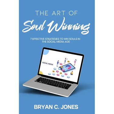 The Art of Soul Winning: 7 Effective Strategies to Win Souls in the Social Media Age