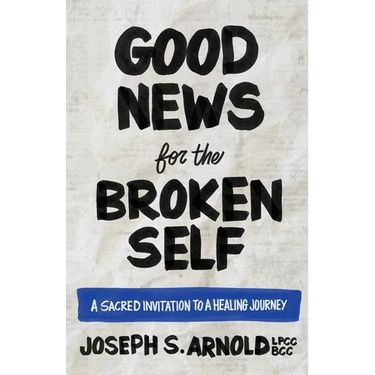 Good News for the Broken Self
