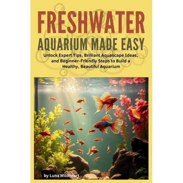 Freshwater Aquarium Made Easy