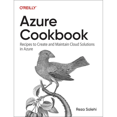 Azure Cookbook: Recipes to Create and Maintain Cloud Solutions in Azure