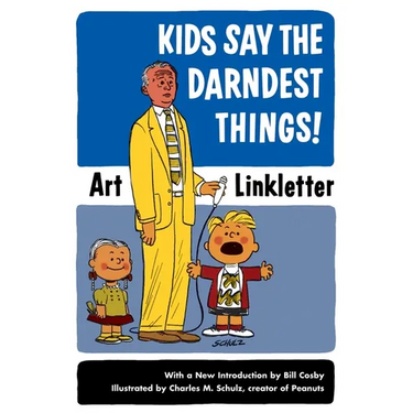 Kids Say the Darndest Things!