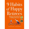 9 Habits of Happy Retirees: Discover the Secrets to a Fulfilling Retirement