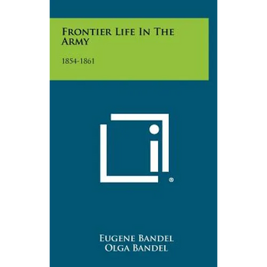 Frontier Life in the Army: 1854-1861