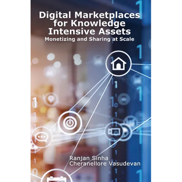 Digital Marketplaces for Knowledge Intensive Assets: Monetizing and Sharing at Scale