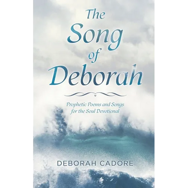 The Song of Deborah: Prophetic Poems and Songs for the Soul Devotional