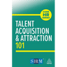 Talent Acquisition and Attraction 101