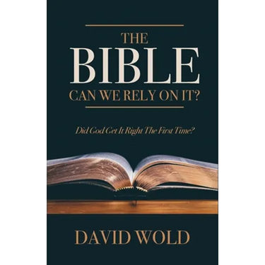 The Bible: Can We Rely On It?: Did God Get It Right The First Time?