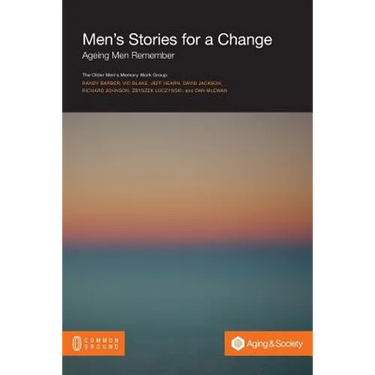 Men's Stories for a Change: Ageing Men Remember