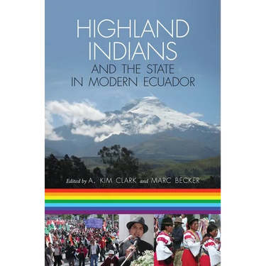 Highland Indians and the State in Modern Ecuador