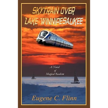 Skytrain Over Lake Winnipesaukee: A Novel of Magical Realism