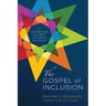 The Gospel of Inclusion, Revised Edition: A Christian Case for Lgbt+ Inclusion in the Church