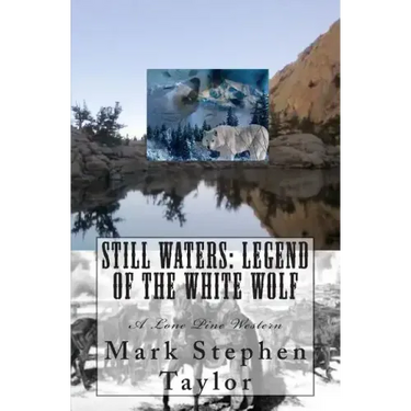 Still Waters: Legend of the White Wolf: A Lone Pine Western