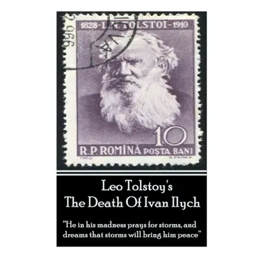 Leo Tolstoy's The Death Of Ivan Ilych: "He in his madness prays for storms, and dreams that storms will bring him peace."