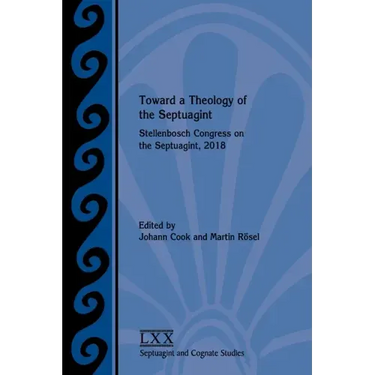 Toward a Theology of the Septuagint: Stellenbosch Congress on the Septuagint, 2018