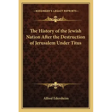 The History of the Jewish Nation After the Destruction of Jerusalem Under Titus