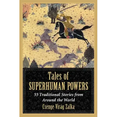 Tales of Superhuman Powers: 55 Traditional Stories from Around the World